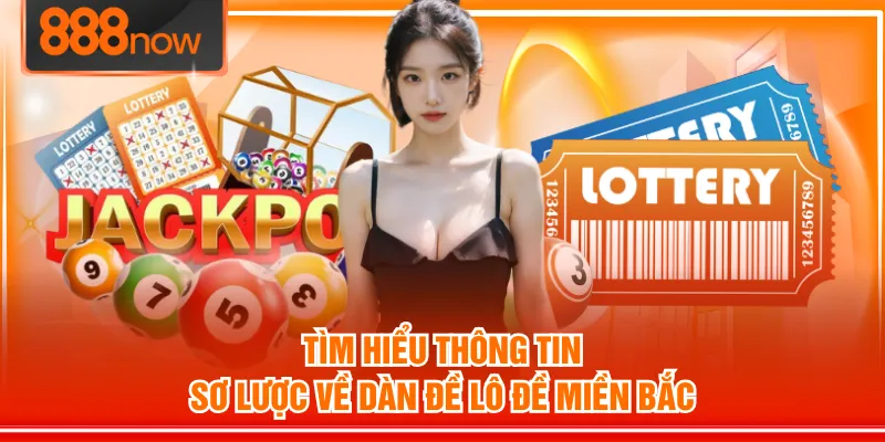 Tìm hiểu thông tin sơ lược về dàn đề lô đề miền Bắc