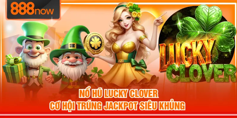 Nổ Hũ Lucky Clover