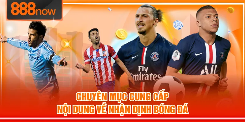 Chuyên mục cung cấp nội dung về nhận định bóng đá