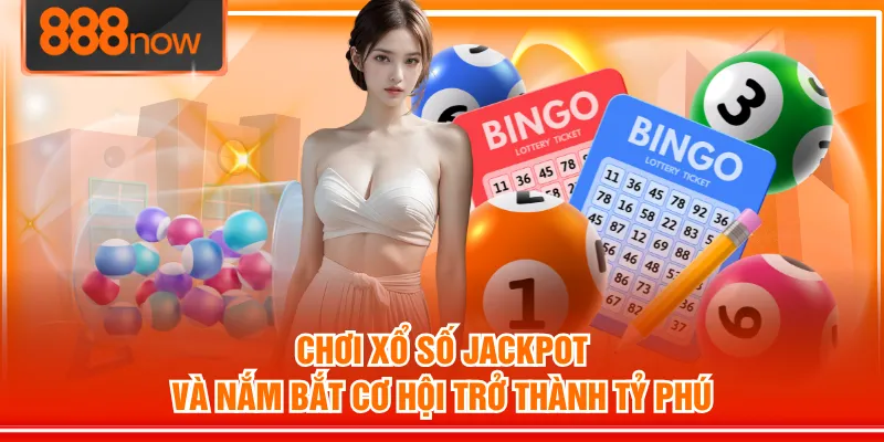 Chơi Xổ Số Jackpot Và Nắm Bắt Cơ Hội Trở Thành Tỷ Phú